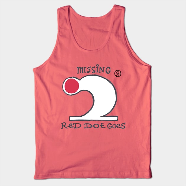 Red Dot Goes Missing Tank Top by Coster-Graphics